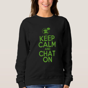 Keep Calm And Chat On For AI Sweatshirt