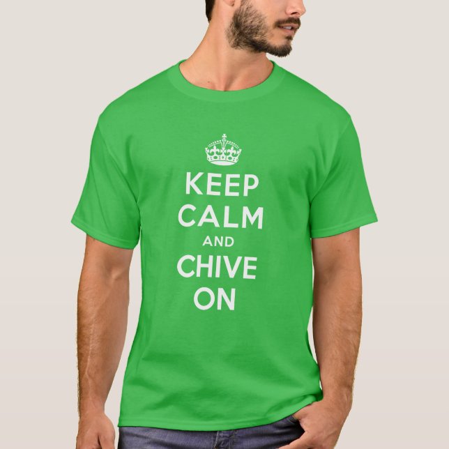 Keep Calm and Chive On T-Shirt (Front)