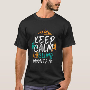 Keep Calm and Climb Mountains Rock Climbing T-Shirt