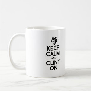 KEEP CALM AND CLINT ON -- COFFEE MUG