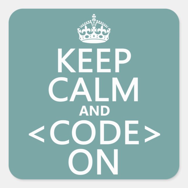 Keep Calm and <Code> On - all colours Square Sticker (Front)