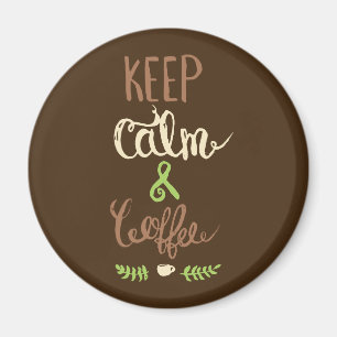 Keep Calm and Coffee - Funny Magnet