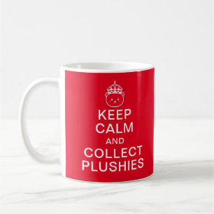 Keep Calm And Collect Plushies Funny Cute Quote Coffee Mug