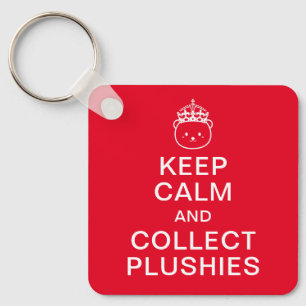 Keep Calm And Collect Plushies   Funny Cute Quote Key Ring