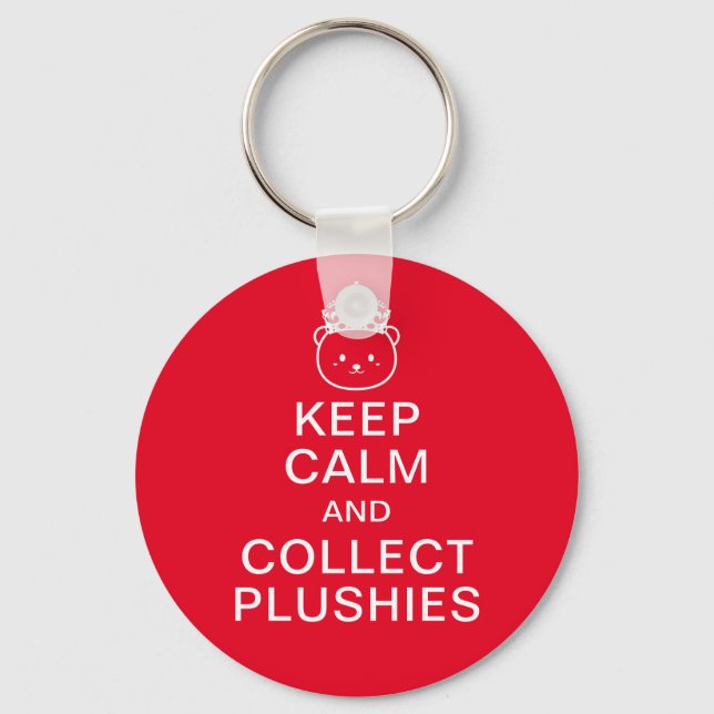 Keep Calm And Collect Plushies | Funny Cute Quote Key Ring (Front)