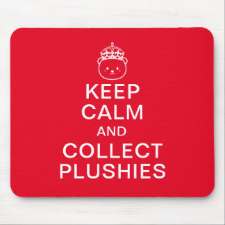 Keep Calm And Collect Plushies | Funny Cute Quote Mouse Pad