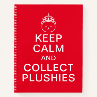 Keep Calm And Collect Plushies | Funny Cute Quote Notebook