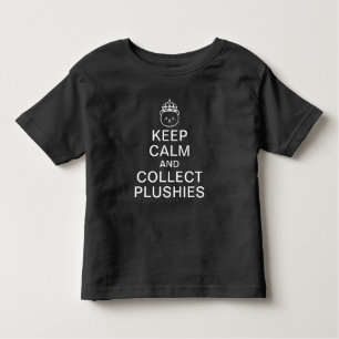 Keep Calm And Collect Plushies   Funny Cute Quote Toddler T-Shirt