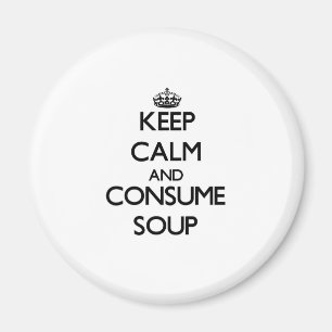 Keep calm and consume Soup Magnet