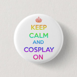 Keep Calm and Cosplay On 3 Cm Round Badge