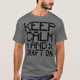 Keep calm and craft on 1 T-Shirt