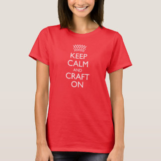 Keep Calm And Craft On T-Shirt