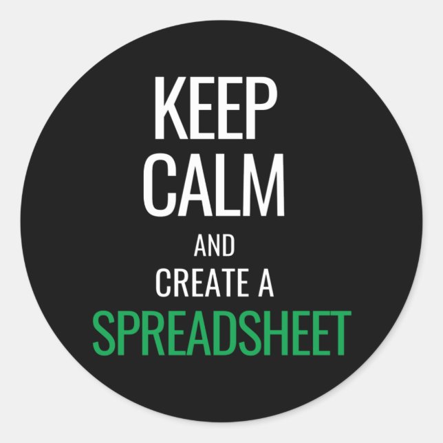 Keep Calm and Create a Spreadsheet - Excel Classic Round Sticker (Front)