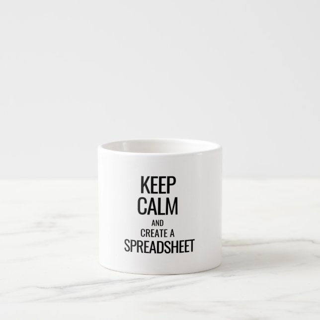 Keep Calm and Create a Spreadsheet - Excel Espresso Cup (Front)