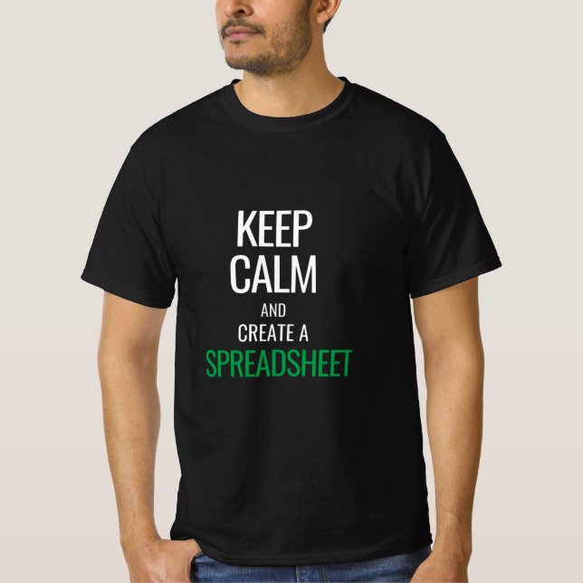 Keep Calm and Create a Spreadsheet - Excel T-Shirt (Front)