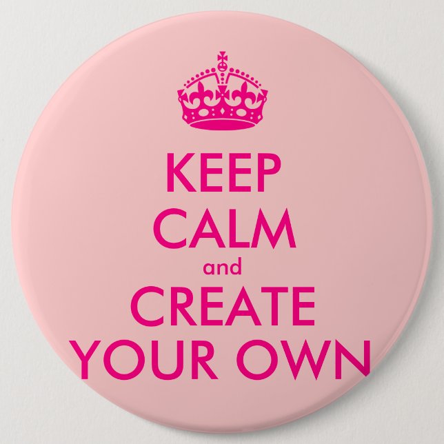 Keep calm and create your own - Pink 6 Cm Round Badge (Front)