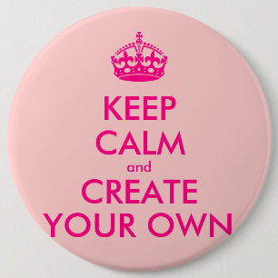 Keep calm and create your own - Pink 6 Cm Round Badge