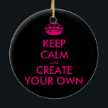 Keep calm and create your own - Pink Ceramic Tree Decoration<br><div class="desc">Hello and welcome, create and customise your own "keep calm" design for this one is unique! Replace the words "keep calm and create your own" by the word of your choice and choose the background colour you want! You can imagine and do everything!! ex: "keep calm and carry on" "keep...</div>