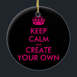 Keep calm and create your own - Pink Ceramic Tree Decoration<br><div class="desc">Hello and welcome, create and customise your own "keep calm" design for this one is unique! Replace the words "keep calm and create your own" by the word of your choice and choose the background colour you want! You can imagine and do everything!! ex: "keep calm and carry on" "keep...</div>