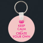 Keep calm and create your own - Pink Key Ring<br><div class="desc">Hello and welcome, create and customise your own "keep calm" design for this one is unique! Replace the words "keep calm and create your own" by the word of your choice and choose the background colour you want! You can imagine and do everything!! ex: "keep calm and carry on" "keep...</div>