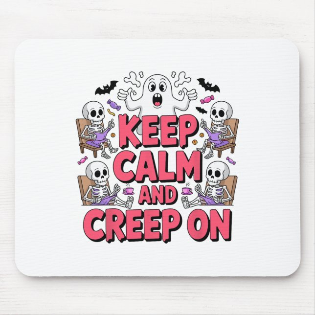 Keep Calm And Creep On Halloween Skeleton Ghost  Mouse Pad (Front)