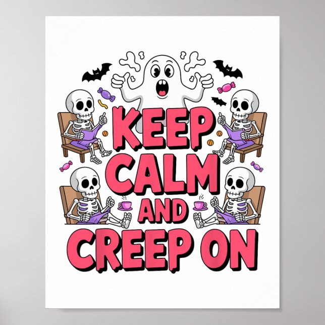 Keep Calm And Creep On Halloween Skeleton Ghost  Poster (Front)