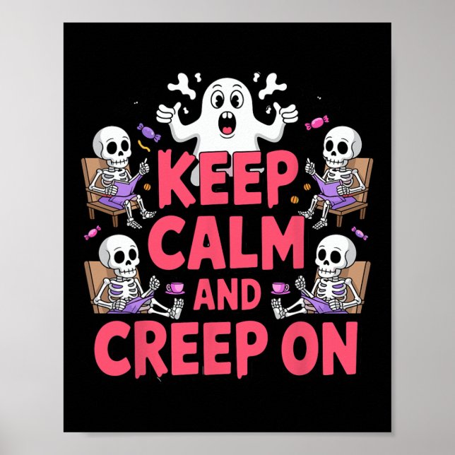 Keep Calm And Creep On Halloween Skeleton Ghost  Poster (Front)