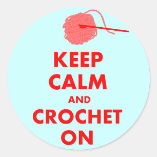 Keep Calm and Crochet On Gifts Classic Round Sticker