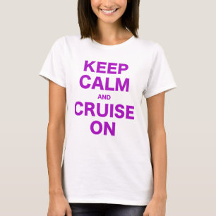 Keep Calm and Cruise On T-Shirt