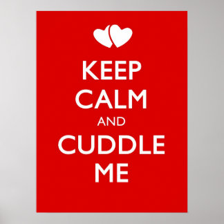 KEEP CALM AND CUDDLE ME POSTER