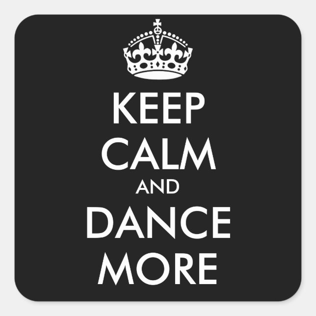 KEEP CALM AND DANCE MORE - personalised text Square Sticker (Front)