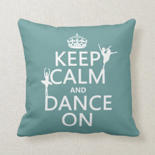Keep Calm and Dance On (ballet) (all colours) Cushion