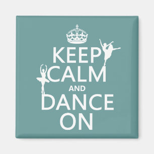 Keep Calm and Dance On (ballet) (all colours) Magnet