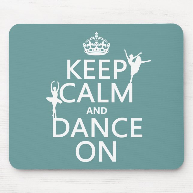 Keep Calm and Dance On (ballet) (all colours) Mouse Pad (Front)