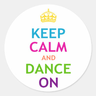 Keep Calm and Dance On Classic Round Sticker