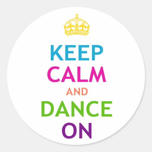 Keep Calm and Dance On Classic Round Sticker (Front)