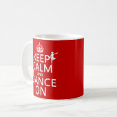 Keep Calm and Dance On (in all colours) Coffee Mug (Front Left)