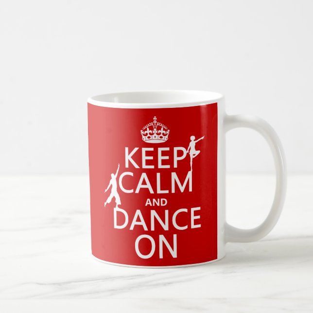 Keep Calm and Dance On (in all colours) Coffee Mug (Right)