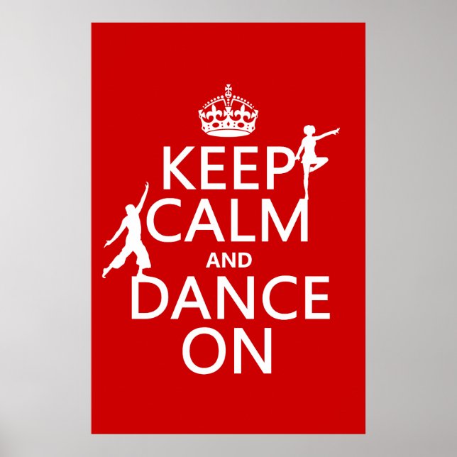 Keep Calm and Dance On (in all colours) Poster (Front)