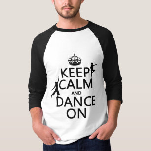 Keep Calm and Dance On (in all colours) T-Shirt