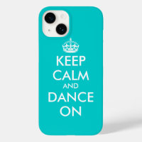 Keep Calm and dance on iPhone 14 case | Turquoise