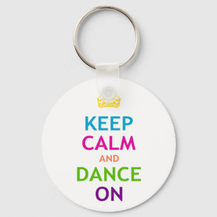 Keep Calm and Dance On Key Ring