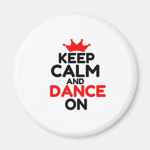 KEEP CALM AND DANCE ON MAGNET