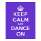 Keep Calm and Dance On