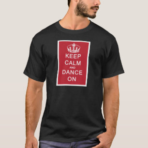 Keep Calm and Dance On (Red) T-Shirt