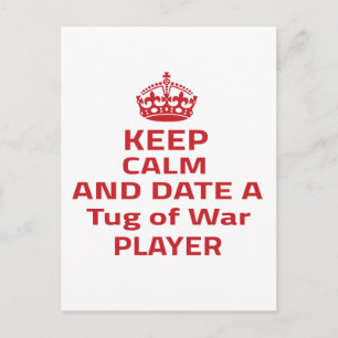 Keep calm and date a Tug of War player Postcard