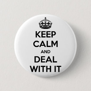 Keep Calm and Deal With It 6 Cm Round Badge