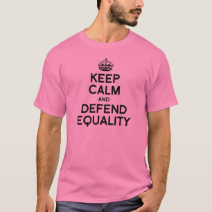 KEEP CALM AND DEFEND EQUALITY T-Shirt