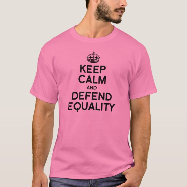 KEEP CALM AND DEFEND EQUALITY T-Shirt (Front)