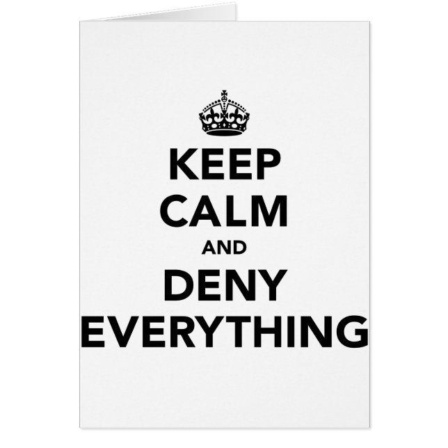 Keep Calm and Deny Everything (Front)